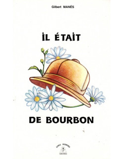 IL ETAIT DE BOURBON - GILBERT MANES - 1995