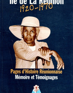 ILE DE LA REUNION 1920-1970 - MEMOIRES ET TEMOIGNAGES - 1997