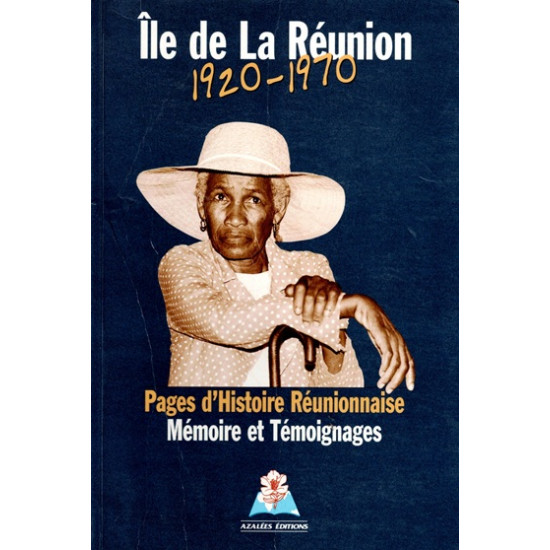 ILE DE LA REUNION 1920-1970 - MEMOIRES ET TEMOIGNAGES - 1997