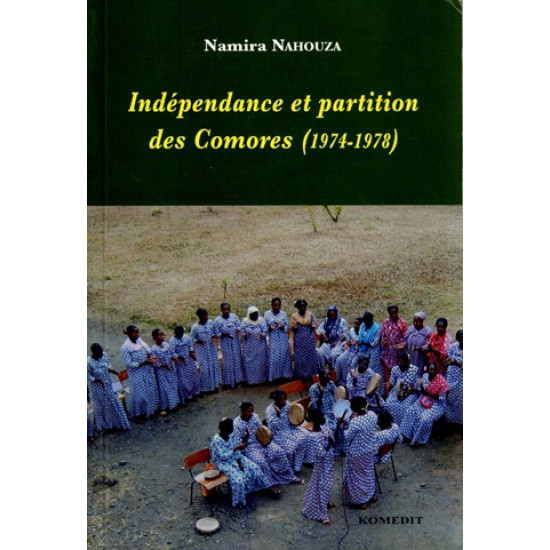 INDEPENDANCE ET PARTITION DES COMORES - 1974-1978 - N. NAHOUZA - 2005