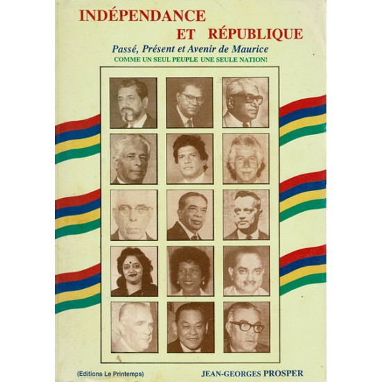 INDEPENDANCE ET REPUBLIQUE - JEAN GEORGES PROSPER - 1995