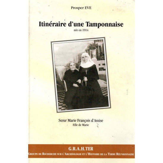 INTINERAIRE D'UNE TAMPONNAISE - SOEUR MARIE FRANCOIS D'ASSISE - PROSPER EVE - 2000