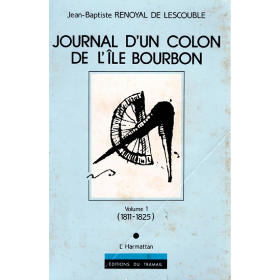JOURNAL D'UN COLON DE L'ILE BOURBON - TOME 1 - JEAN BAPTISTE DE LESCOUBLE - 1990