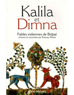KALILA ET DIMNA - FABLES INDIENNES DE BIDPAÏ - 2006