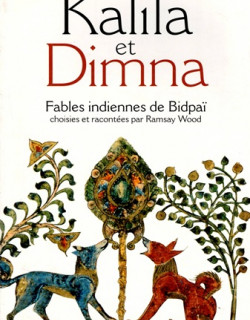 KALILA ET DIMNA - FABLES INDIENNES DE BIDPAÏ - 2006