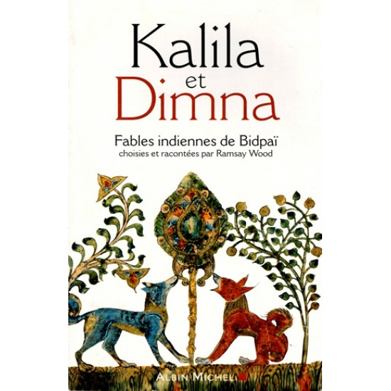 KALILA ET DIMNA - FABLES INDIENNES DE BIDPAÏ - 2006