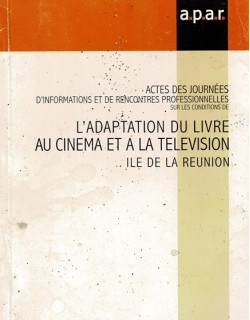 L'ADAPTATION DU LIVRE AU CINEMA ET LA TELEVISION A LA REUNION - COLLOQUE 2006