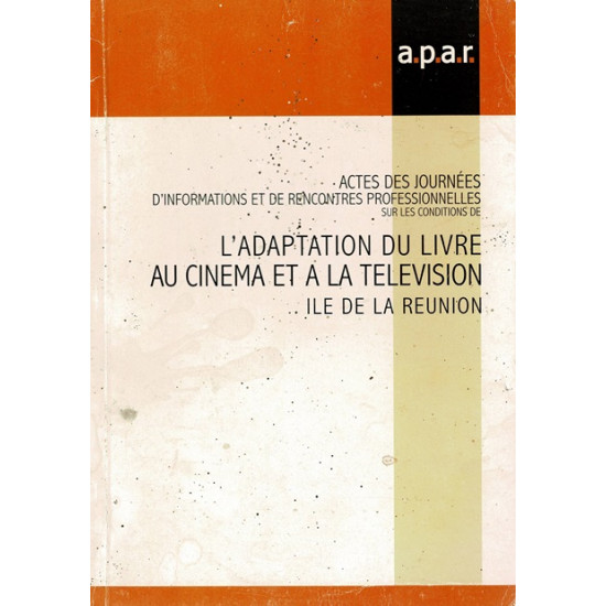 L'ADAPTATION DU LIVRE AU CINEMA ET LA TELEVISION A LA REUNION - COLLOQUE 2006