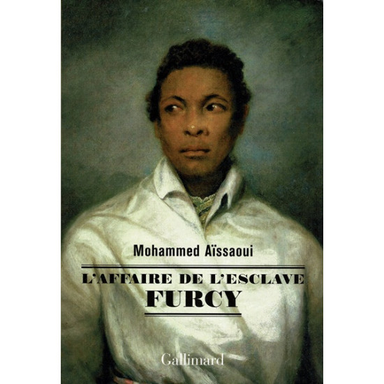 L'AFFAIRE DE L'ESCLAVE FURCY - MOHAMMED AISSAOUI