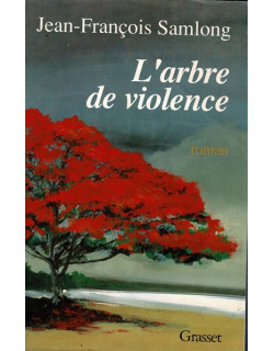 L'ARBRE DE VIOLENCE - JEAN-FRANCOIS SAMLONG - 1994