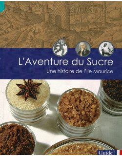 L'AVENTURE DU SUCRE : UNE HISTOIRE DE L'ILE MAURICE - CLAUDE FAUQUE -2002
