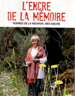 L'ENCRE DE LA MEMOIRE - FEMMES DE LA REUNION - MARYLENE BERNE - 2014