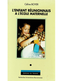 L'ENFANT REUNIONNAIS A L'ECOLE MATERNELLE - CELINE BOYER - 1990