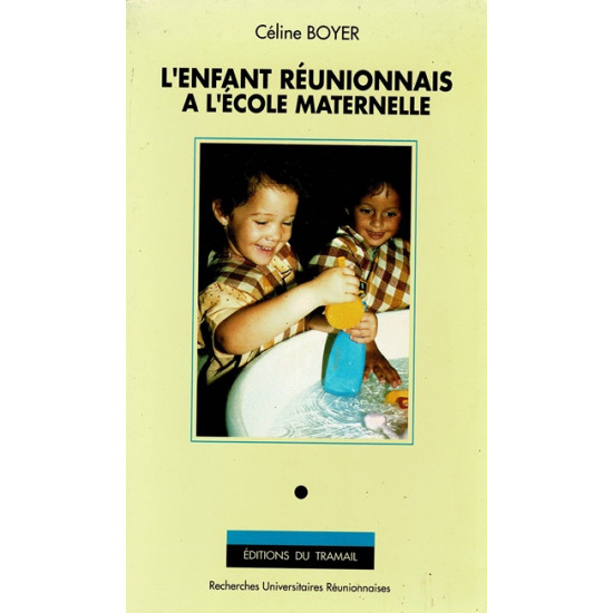 L'ENFANT REUNIONNAIS A L'ECOLE MATERNELLE - CELINE BOYER - 1990
