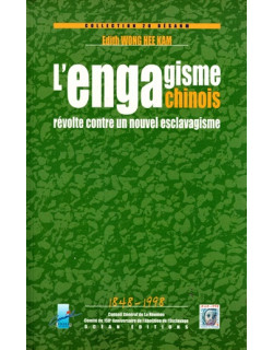 L'ENGAGISME CHINOIS : REVOLTE CONTRE UN NOUVEL ESCLAVAGISME - EDITH WONG-HEE-KAM -1999