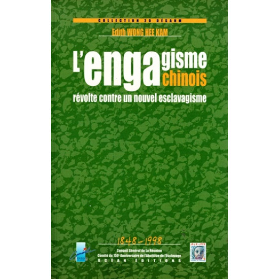 L'ENGAGISME CHINOIS : REVOLTE CONTRE UN NOUVEL ESCLAVAGISME - EDITH WONG-HEE-KAM -1999