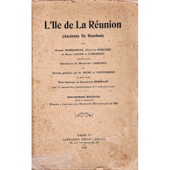 L'ILE DE LA REUNION, ANCIENNE ÏLE BOURBON - BARQUISSAU- FOUCQUE -DE CORDEMOY - 1925