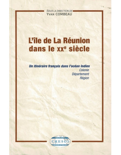 L'ILE DE LA REUNION DANS LE XXe SIECLE - YVAN COMEAU - 2009