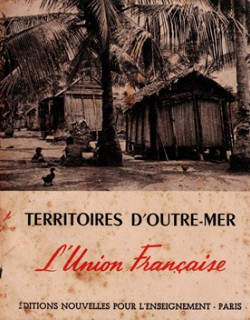 L'UNION FRANCAISE : TERRITOIRES D'OUTRE-MER - M. MASSEBOEUF - 1950