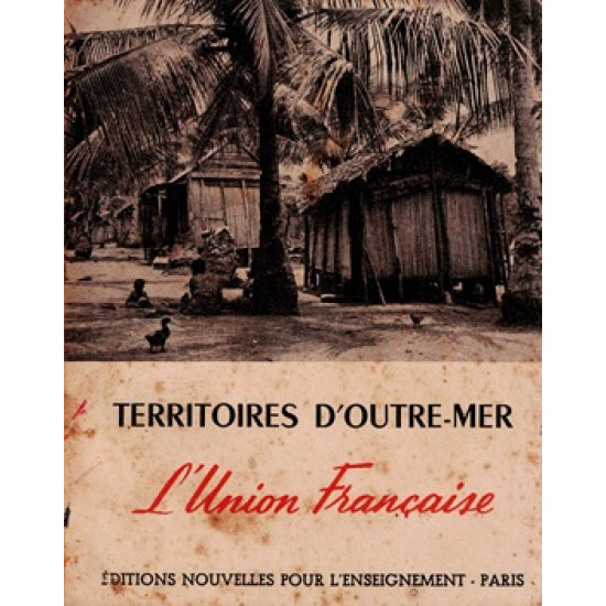 L'UNION FRANCAISE : TERRITOIRES D'OUTRE-MER - M. MASSEBOEUF - 1950