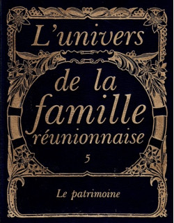 L'UNIVERS DE LA FAMILLE REUNIONNAISE : LE PATRIMOINE - TOME 5