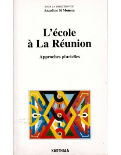 L'ECOLE A LA REUNION - APPROCHES PLURIELLES - AZZEDINE SI MOUSSA - 2005