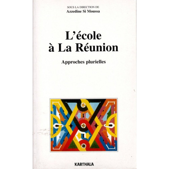 L'ECOLE A LA REUNION - APPROCHES PLURIELLES - AZZEDINE SI MOUSSA - 2005
