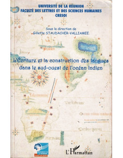 L'ECRITURE ET LA CONSTRUCTION DES LANGUES DANS L'OCEAN INDIEN - GILLETTE STAUDACHER - 2007