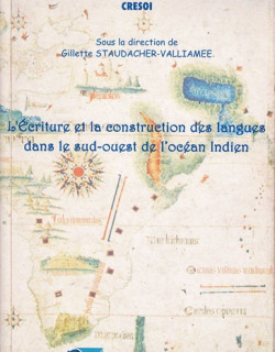 L'ECRITURE ET LA CONSTRUCTION DES LANGUES DANS L'OCEAN INDIEN - GILLETTE STAUDACHER - 2007