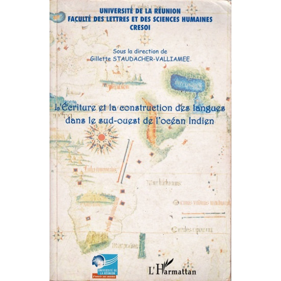 L'ECRITURE ET LA CONSTRUCTION DES LANGUES DANS L'OCEAN INDIEN - GILLETTE STAUDACHER - 2007