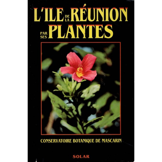 L'ÎLE DE LA REUNION PAR SES PLANTES - 1992