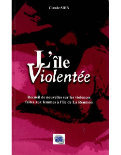 L'ÎLE VIOLENTEE - RECUEIL DE NOUVELLES SUR LES VIOLENCES AUX FEMMES - CLAUDE SIHN -2012