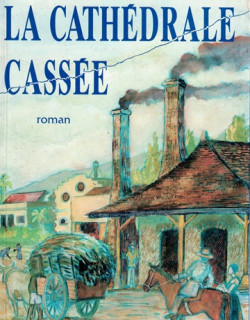 LA CATHEDRALE CASSEE - ROMAN POST-ABOLITIONNISTE - DENISE ROMEIS - 1993