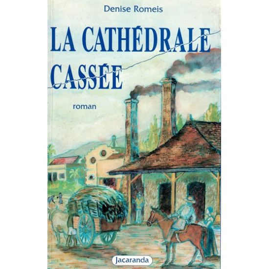 LA CATHEDRALE CASSEE - ROMAN POST-ABOLITIONNISTE - DENISE ROMEIS - 1993
