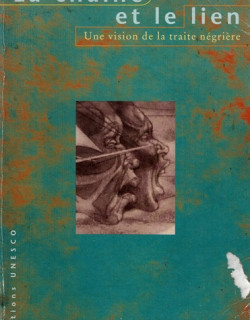 LA CHAÎNE ET LE LIEN - UNE VISION DE LA TRAITE NEGRIERE - DOUDOU DIENE -1998