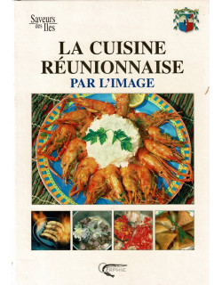 LA CUISINE REUNIONNAISE PAR L'IMAGE - CAROLE IVA - 2004