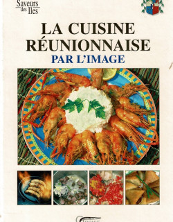 LA CUISINE REUNIONNAISE PAR L'IMAGE - CAROLE IVA - 2004
