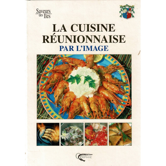 LA CUISINE REUNIONNAISE PAR L'IMAGE - CAROLE IVA - 2004