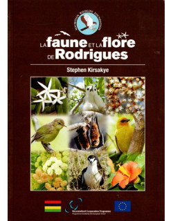LA FAUNE ET LA FLORE DE RODRIGUES - STEPHEN KIRSAKYE - 2015