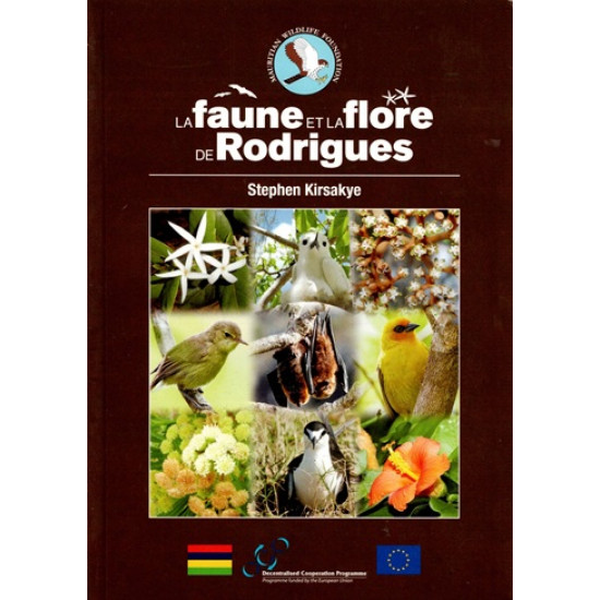 LA FAUNE ET LA FLORE DE RODRIGUES - STEPHEN KIRSAKYE - 2015