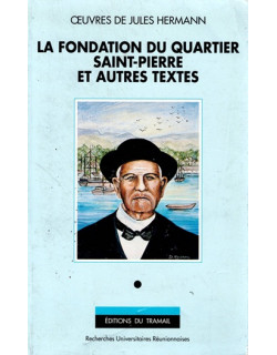 LA FONDATION DU QUARTIER DE SAINT-PIERRE ET AUTRES TEXTES - OEUVRES DE JULES HERMANN -1990