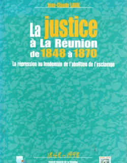 LA JUSTICE A LA REUNION DE 1848 A 1970 - JEAN-CLAUDE LAVAL 1999