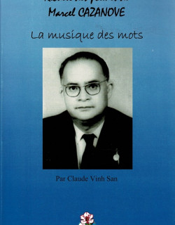 LA MUSIQUE DES MOTS - POEMES DE MARCEL CAZANOVE - CLAUDE VINH SAN - 2011