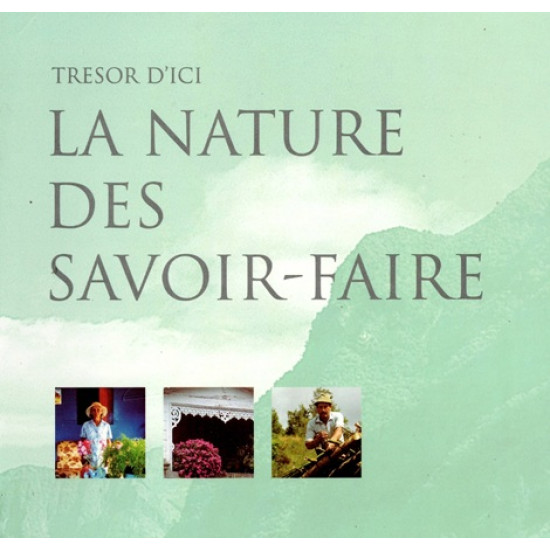 LA NATURE DES SAVOIR-FAIRE : TRESOR D'ICI - ECOMUSEE DE SALAZIE - 1998