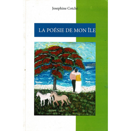 LA POESIE DE MON ILE - JOSPEHINE COTCHE - 2014