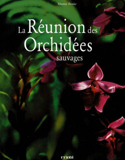 LA REUNION DES ORCHIDEES SAUVAGES - MARTIN BENKE
