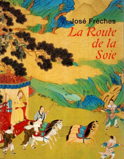 LA ROUTE DE LA SOIE - JOSE FRECHES - 2003