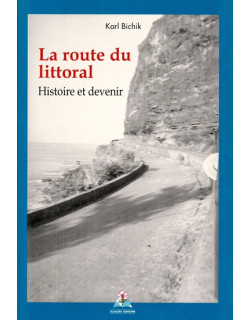 LA ROUTE DU LITTORAL : HISTOIRE ET DEVENIR - KARL BISHIK - 2006