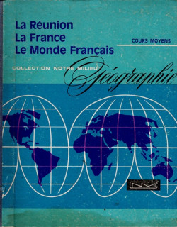 LA REUNION, LA FRANCE ET LE MONDE FRANCAIS, COURS MOYEN - GEOGRAPHIE -1969