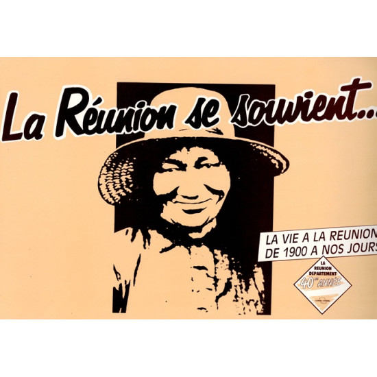 LA REUNION SE SOUVIENT - LA VIE DE 1900 A NOS JOURS - 40ème ANNIVERSAIRE DE LA DEPARTEMENTALISATION - 1986